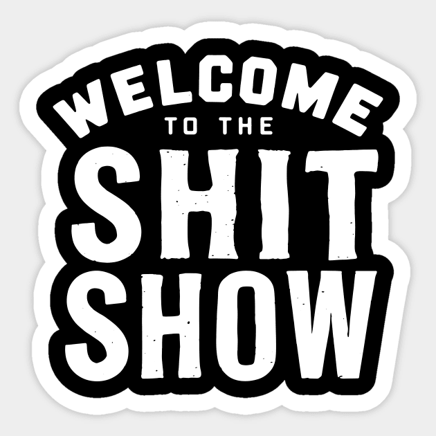 Welcome To The Shit show Sticker by CreativeSage